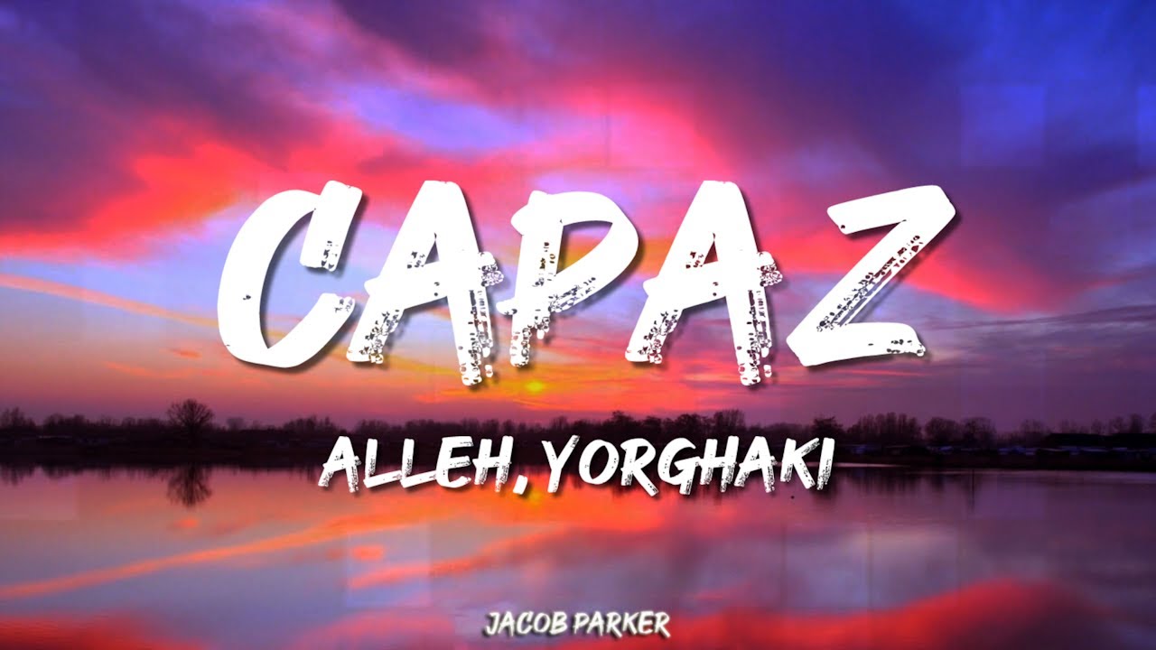 Alleh, Yorghaki - capaz (merengueton) (Letra/Lyrics)