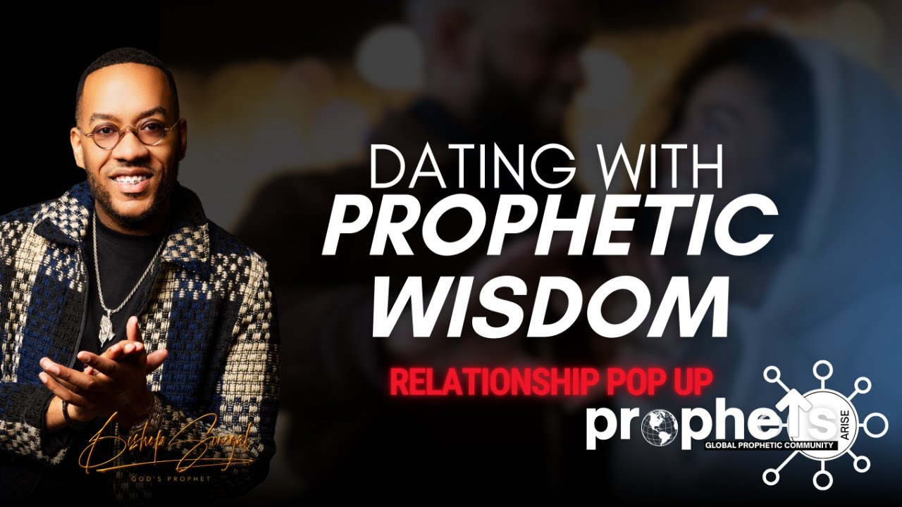 Dating with Prophetic Wisdom | Relationship POP UP