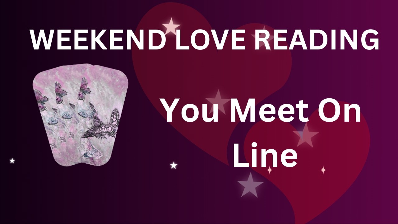 YOUR WEEKEND LOVE READING   You Meet Online #lovereading #angelcards