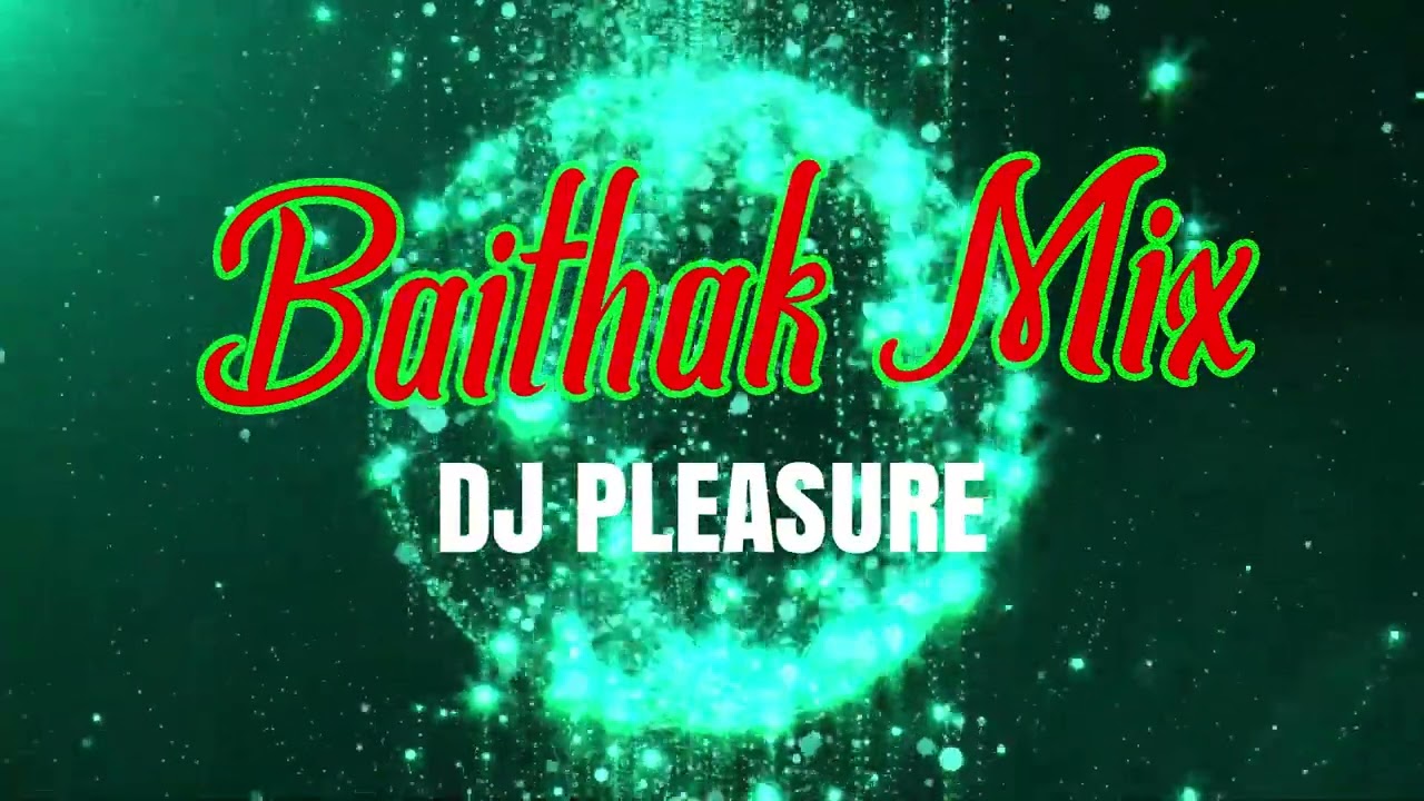 BAITHAK MIX | REMIX | DJ PLEASURE
