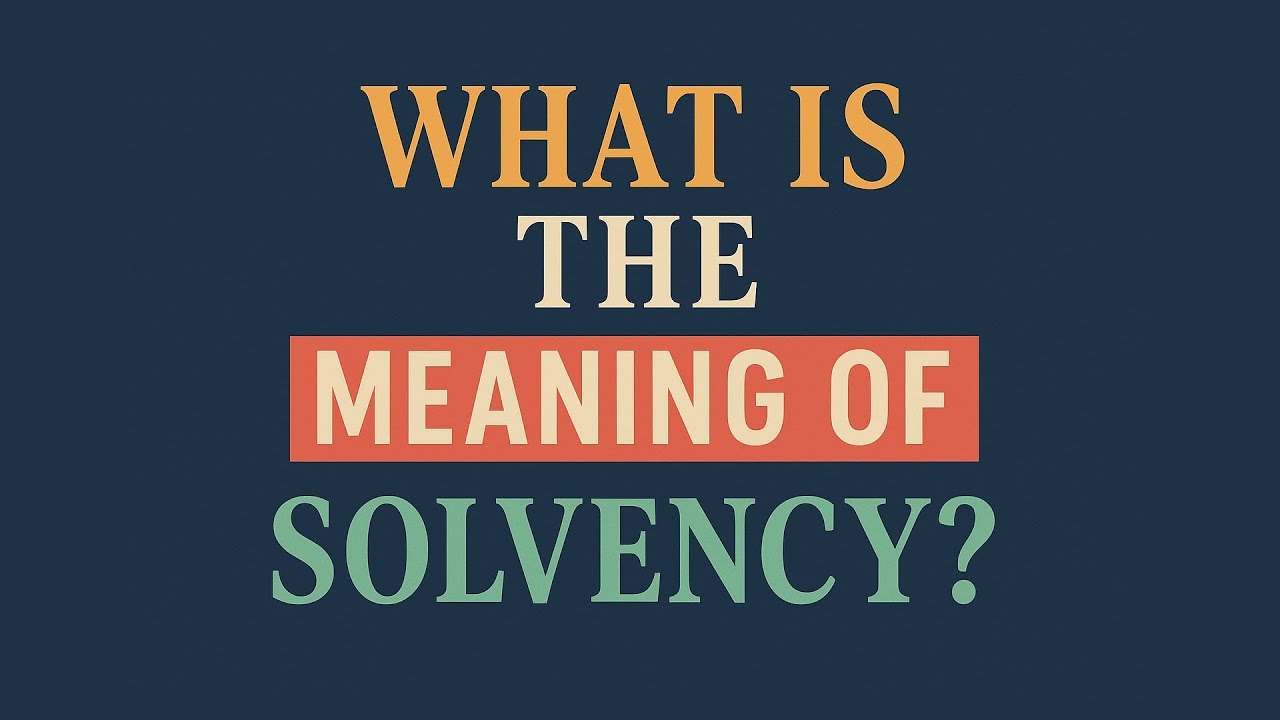 What is the meaning of Solvency?
