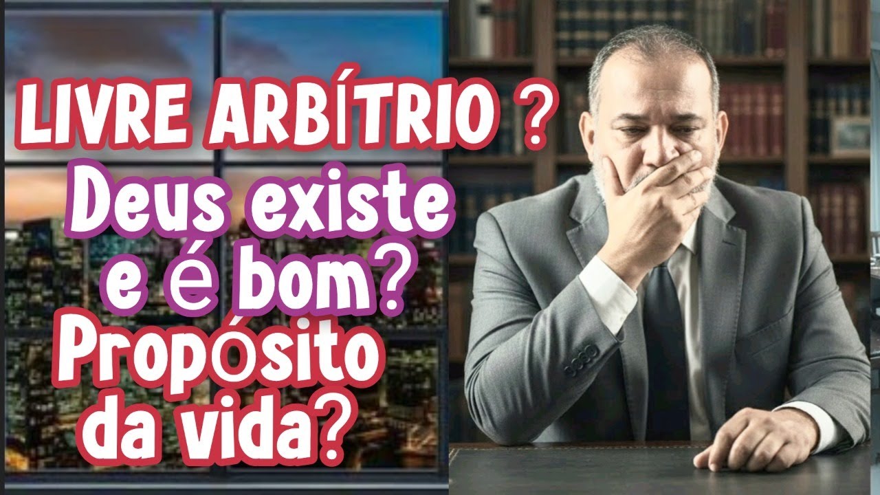 Livre arbítrio e existência de Deus - Ex-ancião das Testemunahs de Jeová