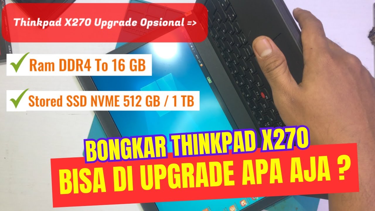 Bongkar Laptop Lenovo ThinkPad X270 Bisa Upgrade Apa Aja ?