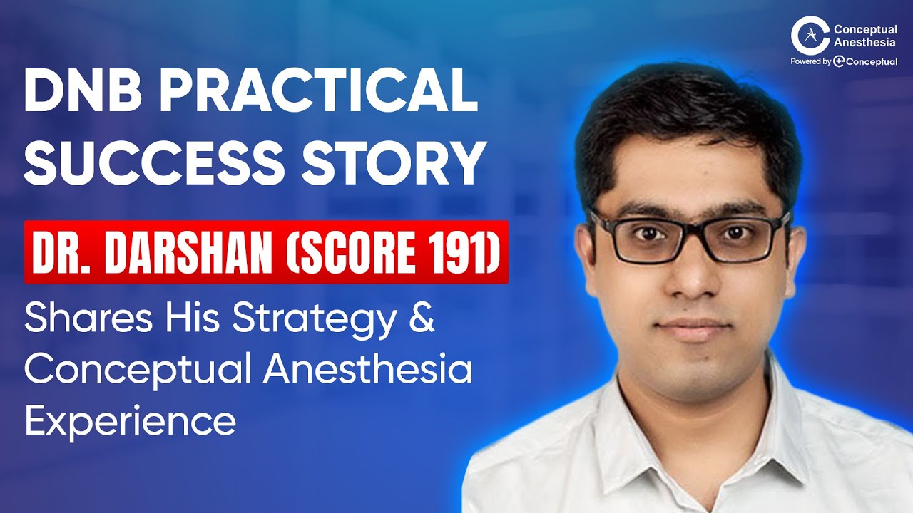Dr. Darshan shares his DNB Practical prep strategy & how Conceptual Anesthesia helped him succeed