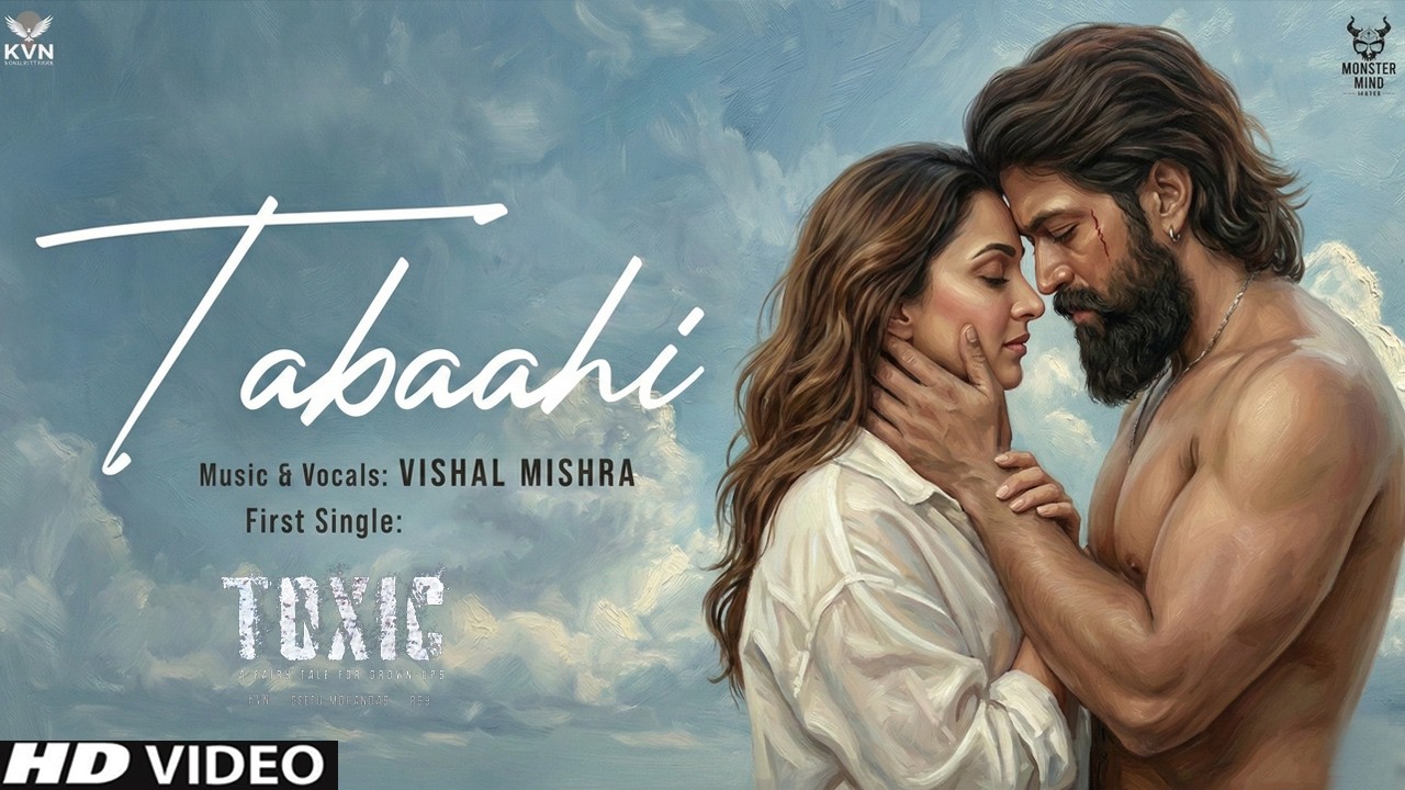 Toxic Song Tabahi | Rocking Star Yash, Kiara A | Vishal Mishra | Toxic Trailer | Tabahi Song Toxic