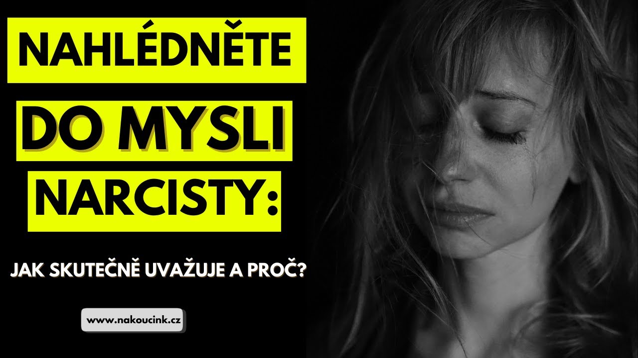Nahlédněte do mysli narcisty/narcistky: Jak skutečně uvažuje a proč?