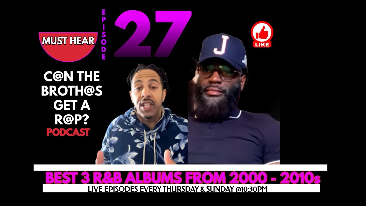 Best R&B Albums From 2000-2010 - Can The Brothas Get A Rap Podcast Episode 27