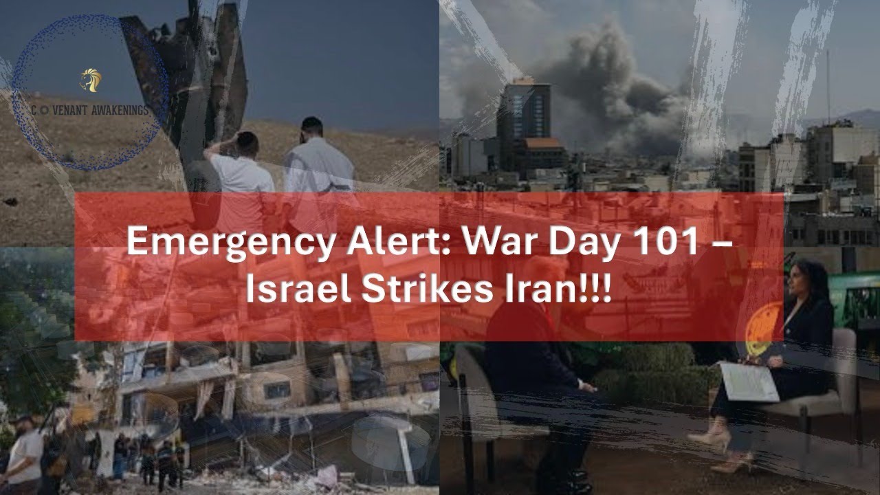 Emergency Alert: War Day 101 &ndash;  Israel Strikes Iran!!!