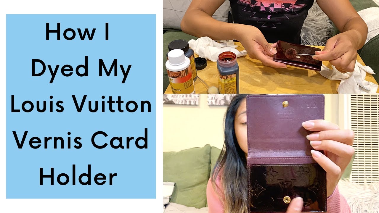 How I Dyed My Louis Vuitton Vernis Card Holder