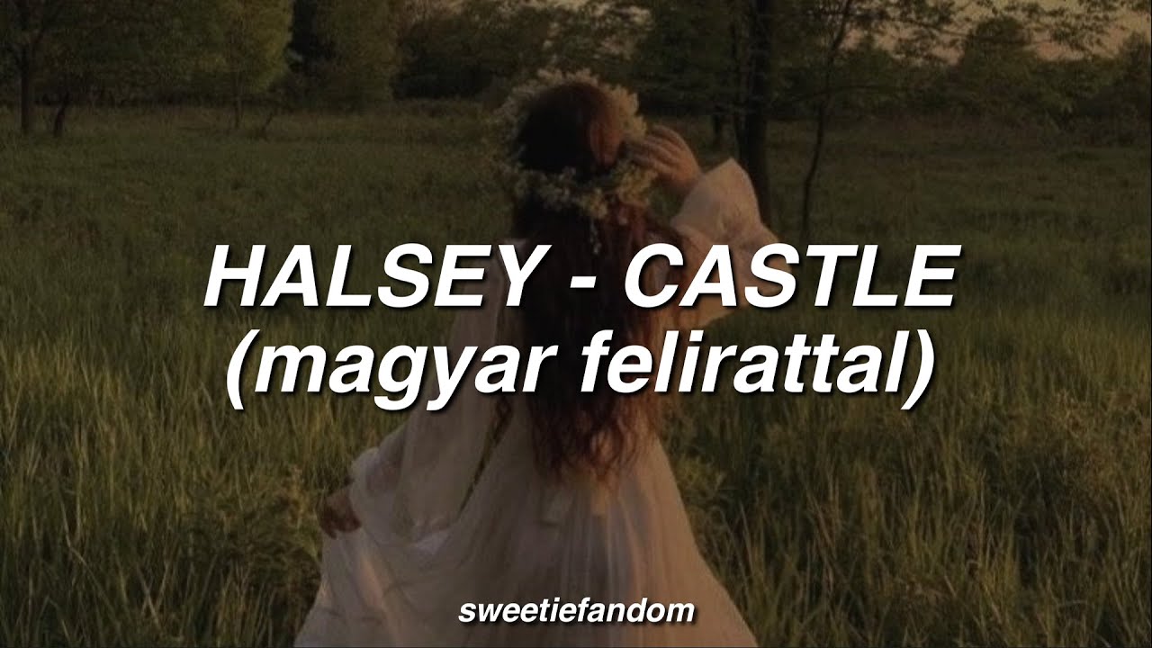 Halsey - Castle (magyar felirattal)
