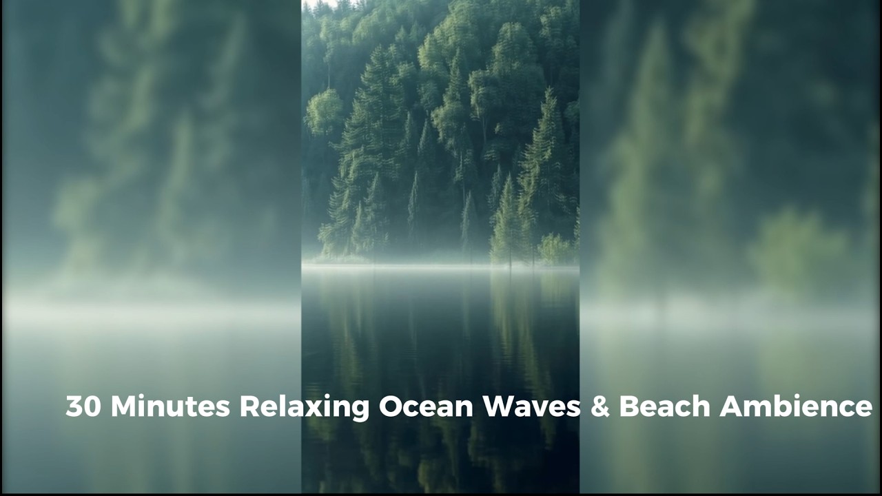 30 Minutes Relaxing Ocean Waves & Beach Ambience for Sleep | Campfire, Night Balcony, Sunrise Lake