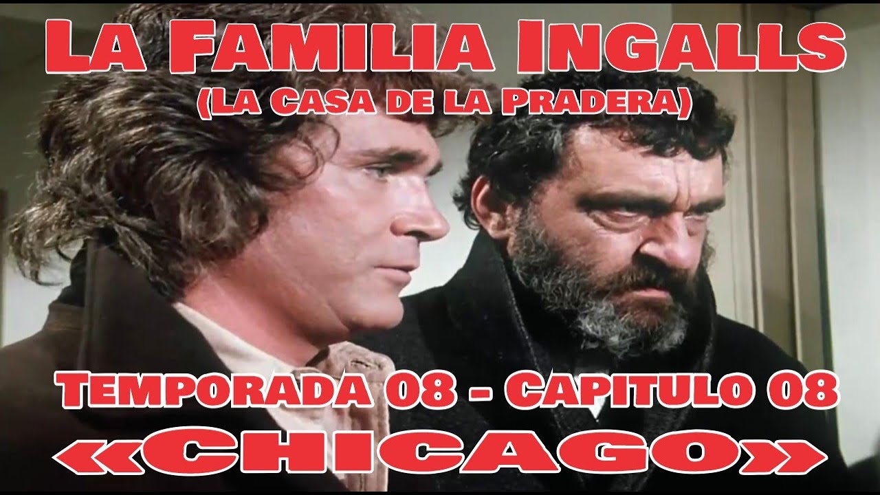 La Familia Ingalls T08-E08 (La Casa de la Pradera) Latino HD  &laquo;Chicago&raquo;