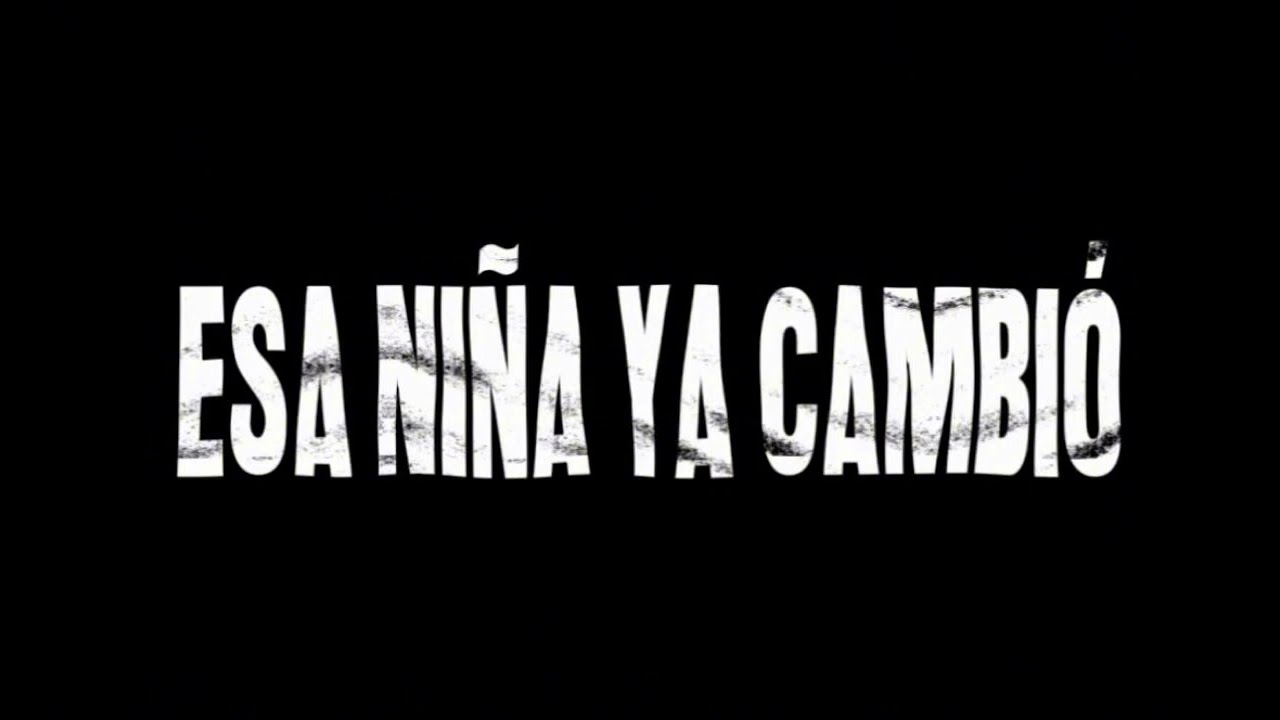 Esa niña ya cambió 