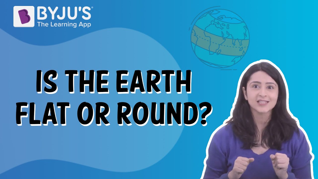 Is The Earth Flat Or Round? | Class 5 | Learn With BYJU'S