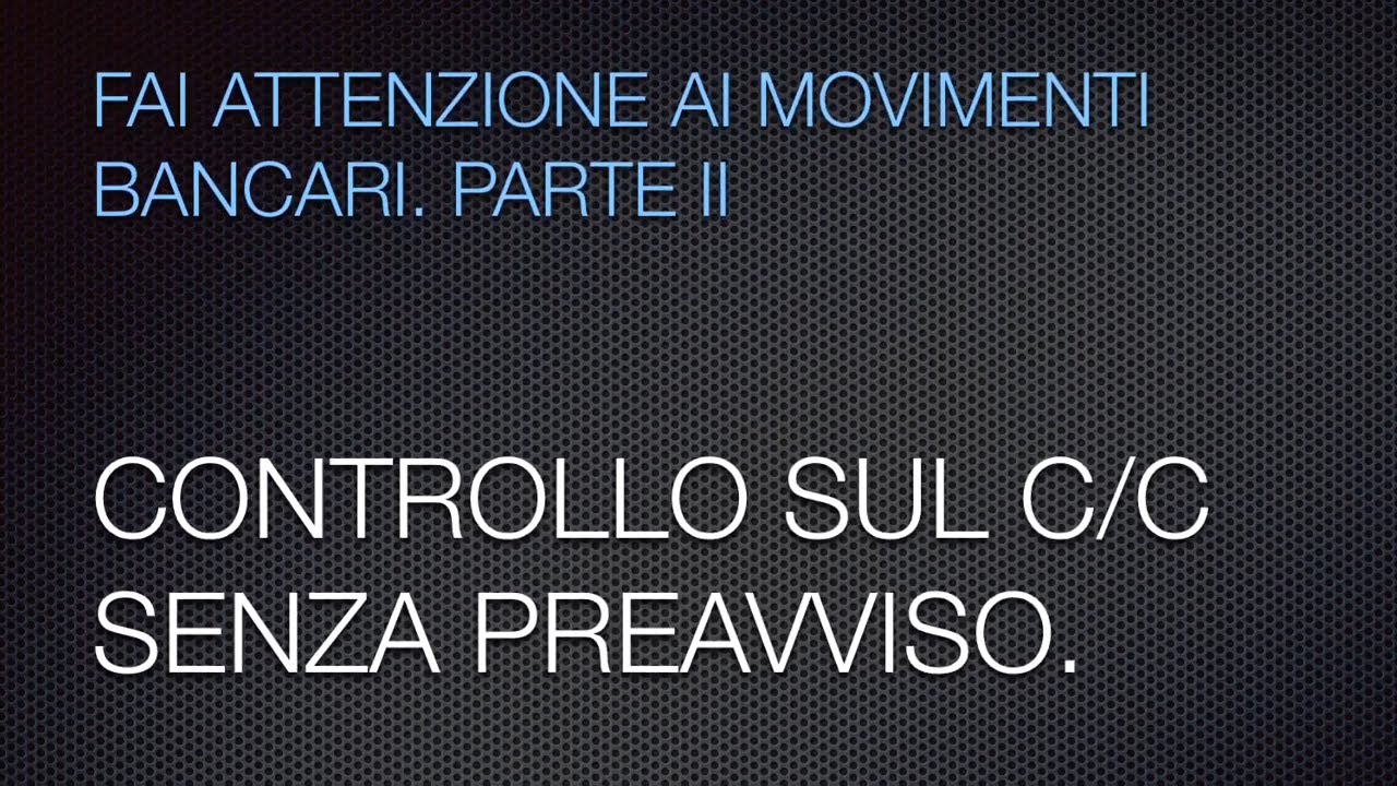 Fai attenzione ai movimenti bancari. Parte II