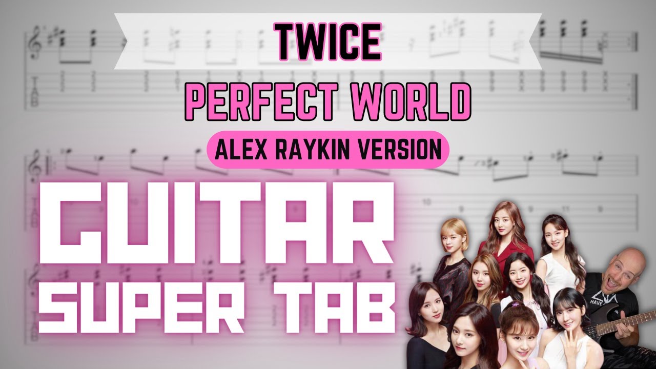Super Tab&trade; Twice - Perfect World [Alex Raykin Version] (Full Tab with Fingering & Picking)