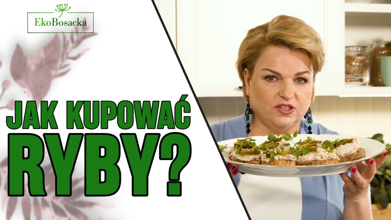Jak kupować ryby - EkoBosacka odc. 144