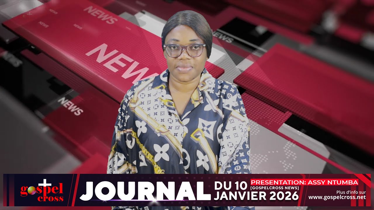JOURNAL FRANÇAIS DU SAMEDI 10 JANVIER 2026 [GOSPELCROSS NEWS]