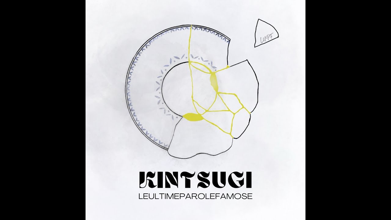 LeUltimeParoleFamose - KINTSUGI