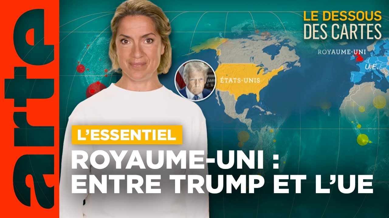 Royaume-Uni : entre Trump et l'UE | L'Essentiel du Dessous des Cartes | ARTE