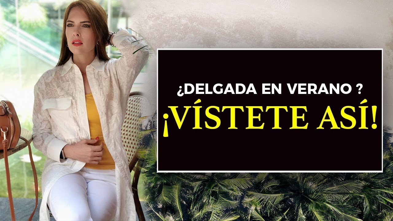 CÓMO VERTE MAS DELGADA EN ROPA DE VERANO/TRUCOS