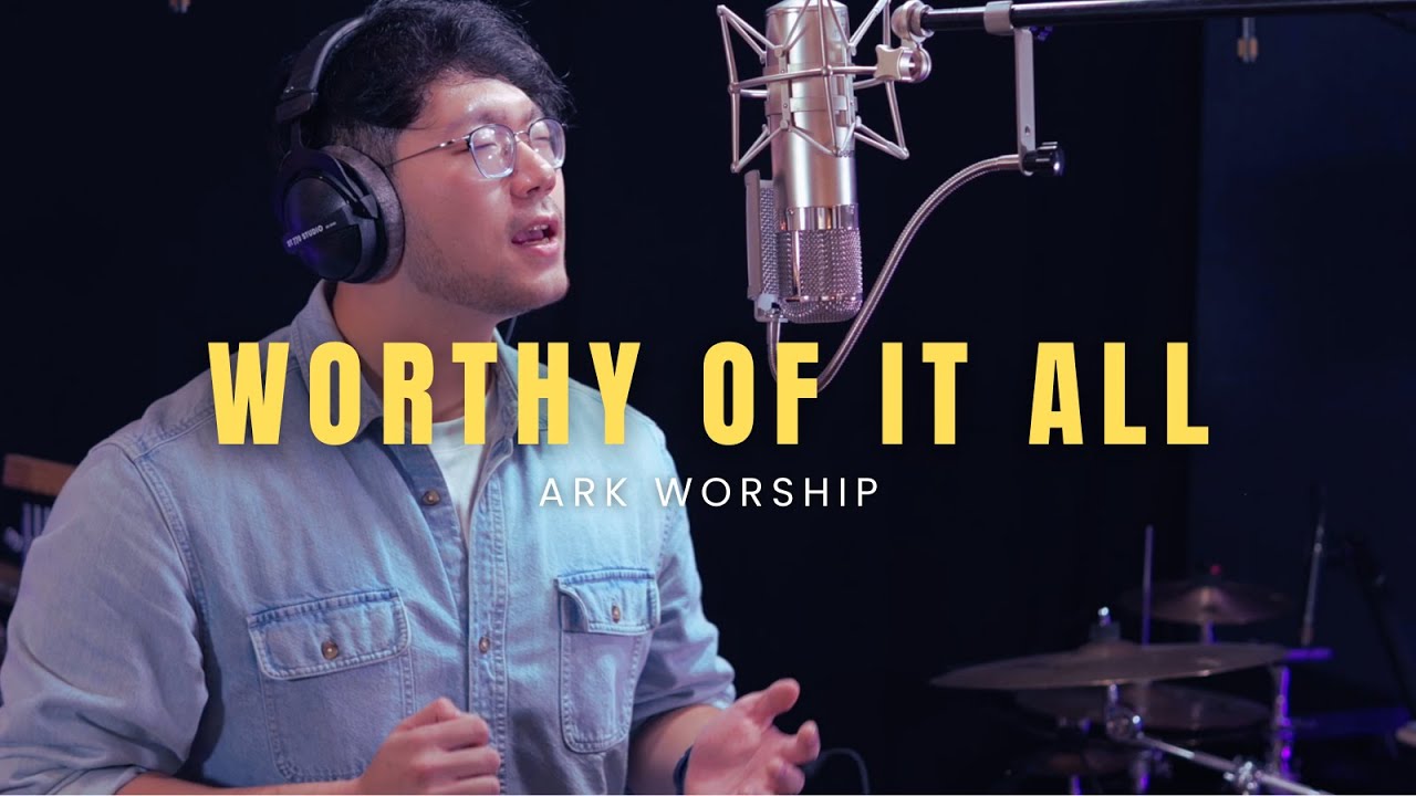 Worthy Of It All | ARK WORSHIP