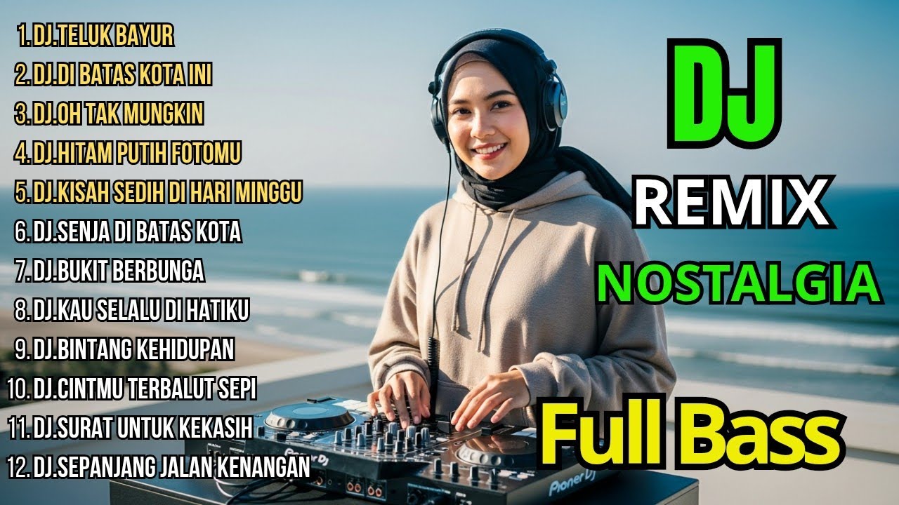 Dj Remix Nostalgia Paling Di Cari 2026 || Dj Teluk Bayur - Dj Di Batas Kota Ini