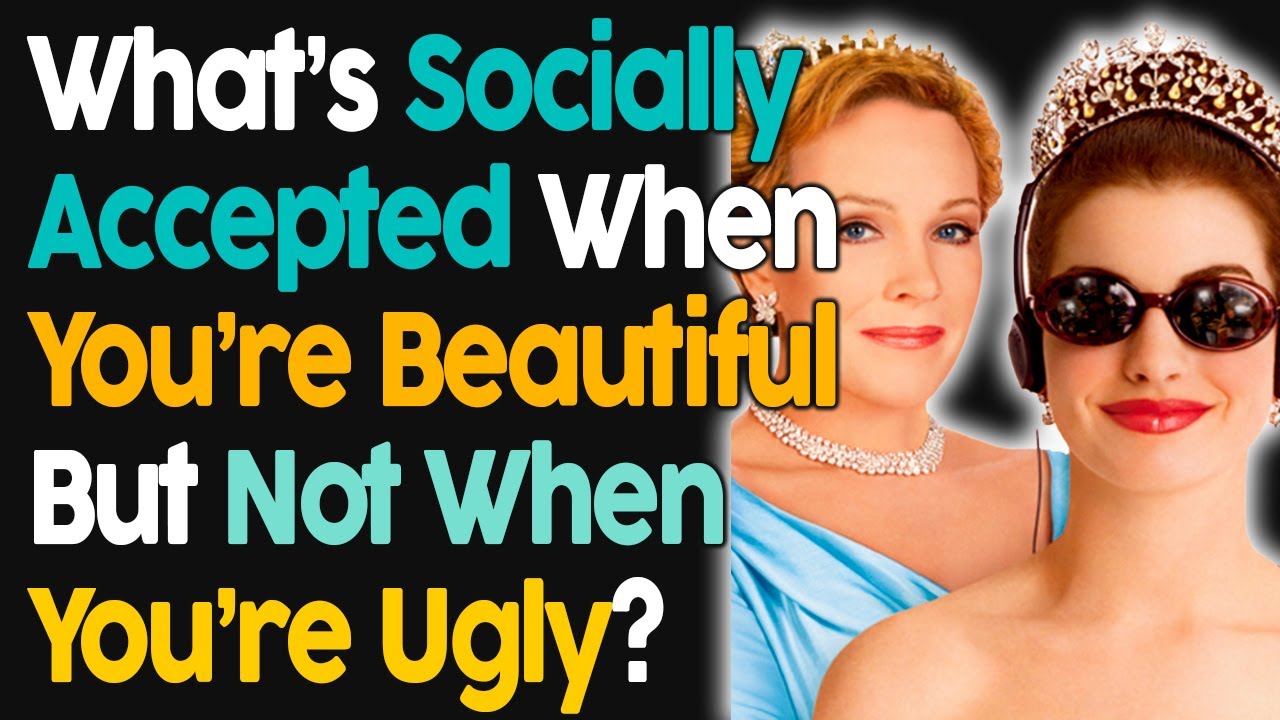 What's Socially Accepted When You're Beautiful But Not When You're Ugly?