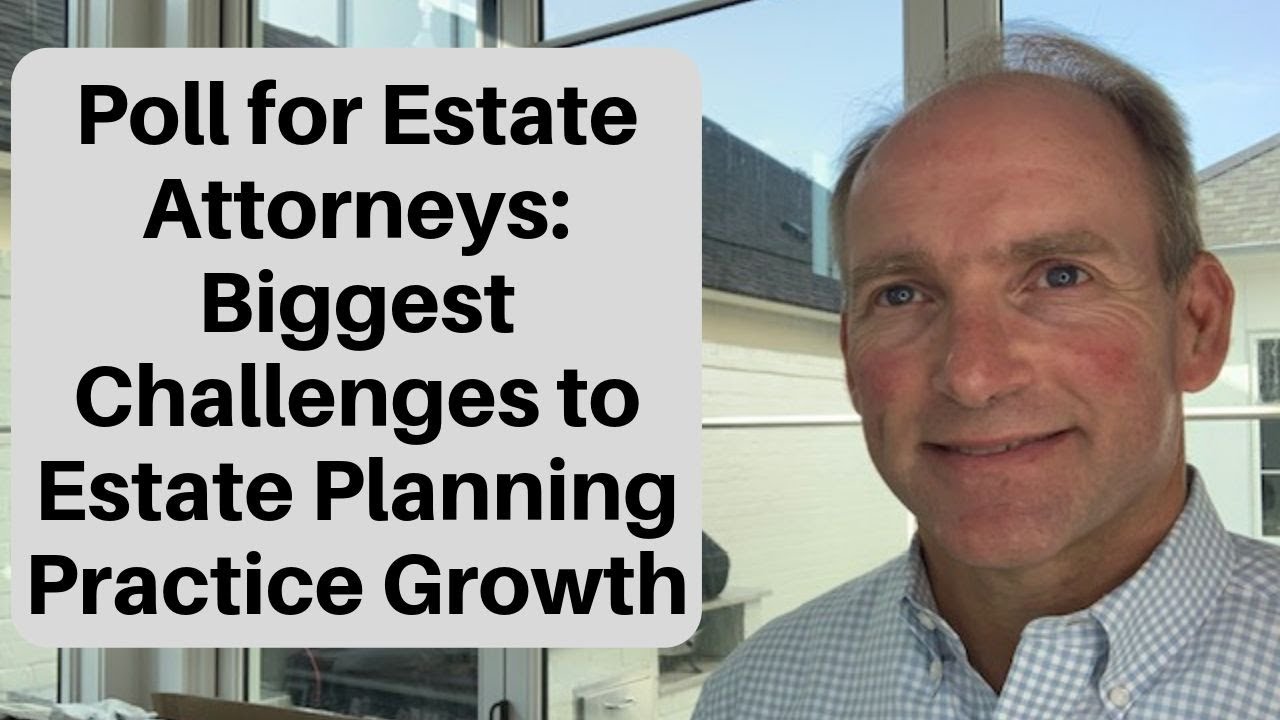 Estate Attorney Poll: Biggest Challenge in Growing Practice