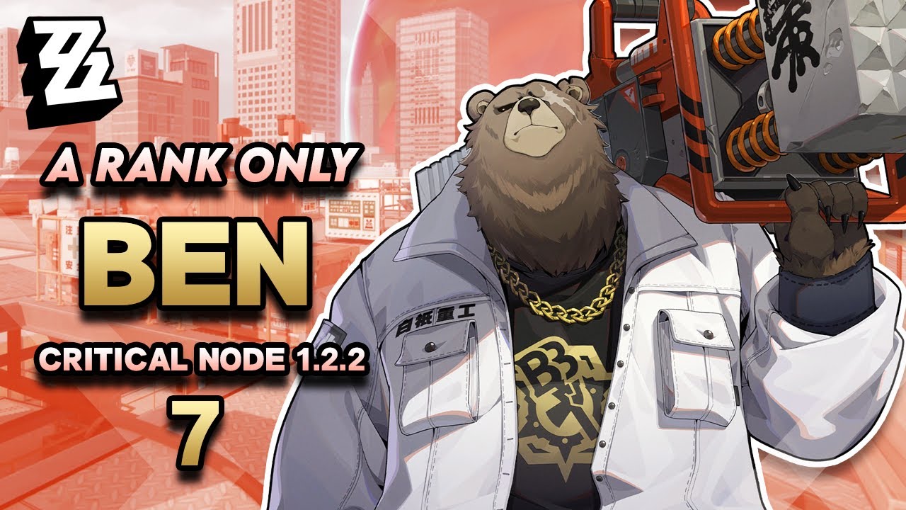 BEN THE BIGGEST | SHIYU DEFENSE 17 - CRITICAL NODE 7 (1.2.2) | A RANK ONLY | Zenless Zone Zero