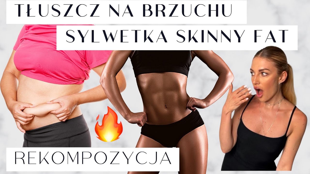 TŁUSZCZ NA BRZUCHU I SYLWETKA SKINNY FAT- JAK PRZEPROWADZIĆ REKOMPOZYCJĘ? | DIES NATALIS