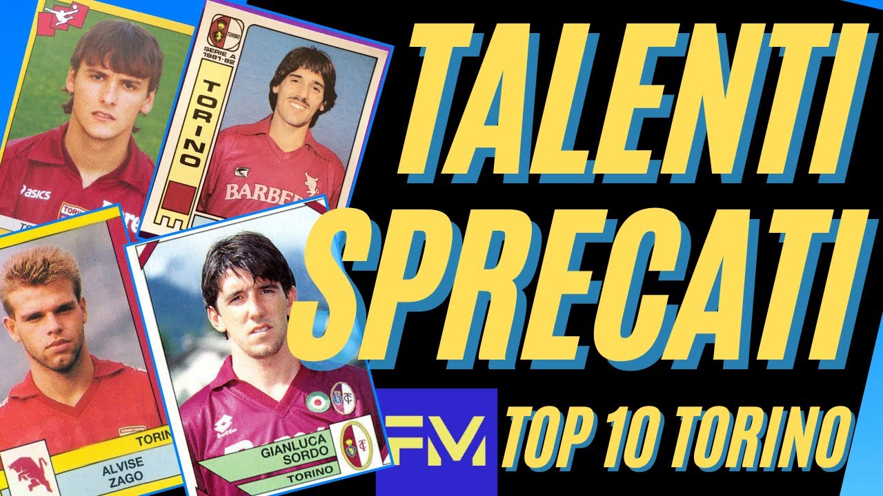 Talenti sprecati: Top 10 TORINO