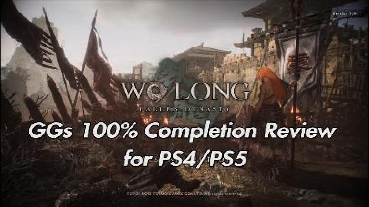 Wo Long Fallen Dynasty GGs 100% Completion review for PS4/PS5