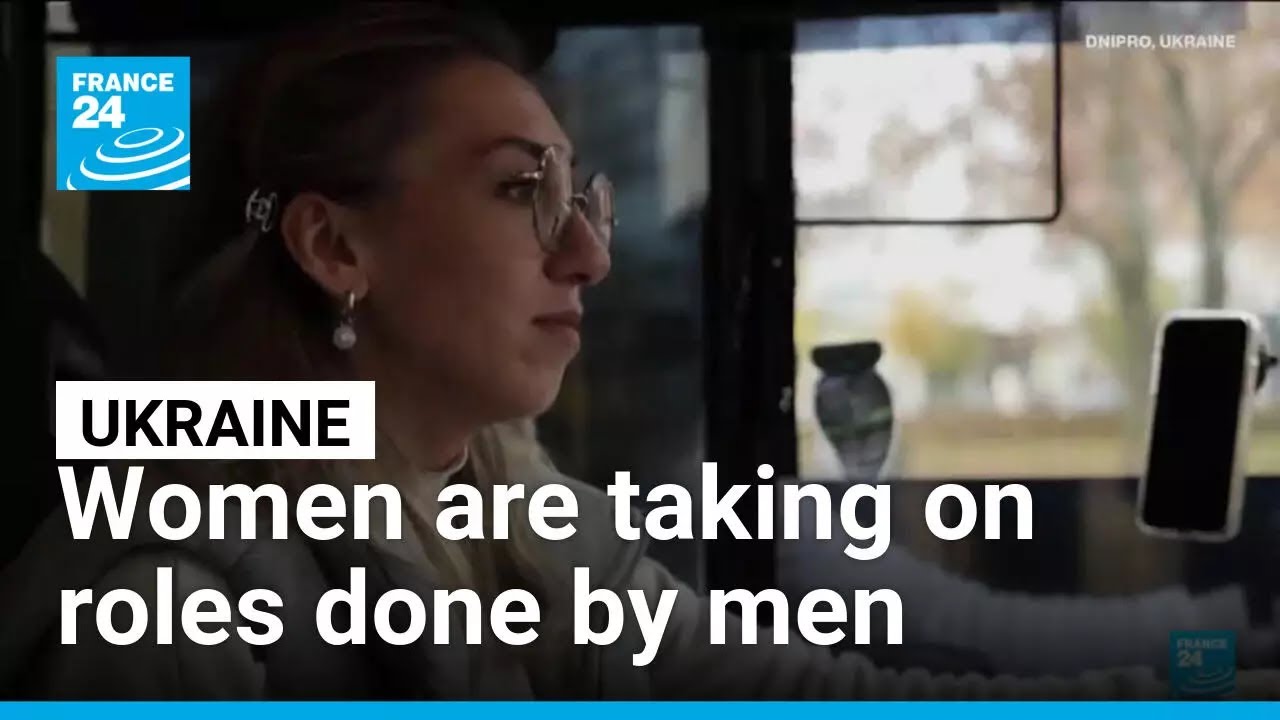 Ukraine: Women are taking on roles that were done by men before the war &bull; FRANCE 24 English