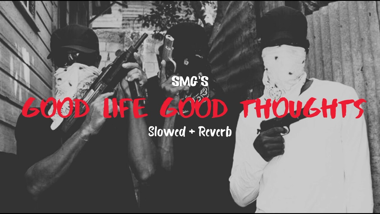 Good Life Good Thoughts | SMG | Slowed & Reverb | POWER