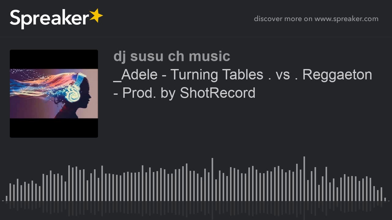 _Adele - Turning Tables . vs . Reggaeton - Prod. by ShotRecord . Dj susu CH