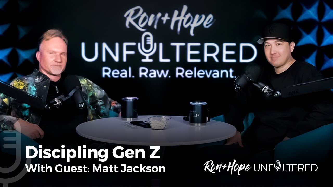 Discipling Gen Z | Ron + Hope: Unfiltered with Guest Matt Jackson