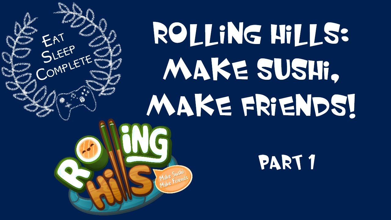 Rolling Hills: Make Sushi Make Friends Part 1