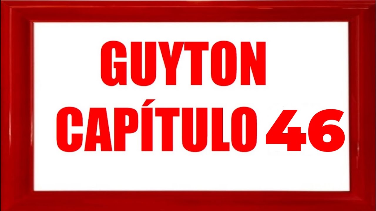 FISIOLOG&Iacute;A GUYTON CAP&Iacute;TULO 46  