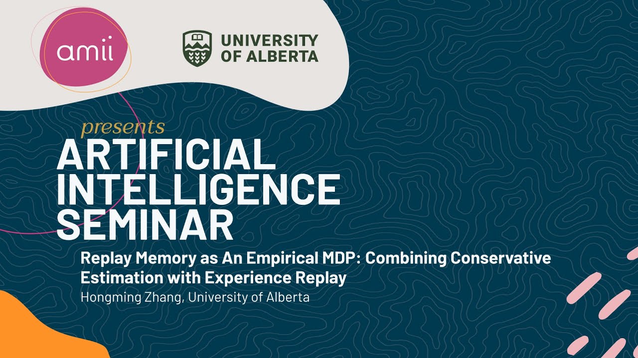 2023 AI Seminar - Hongming Zhang, Replay Memory as An Empirical MDP
