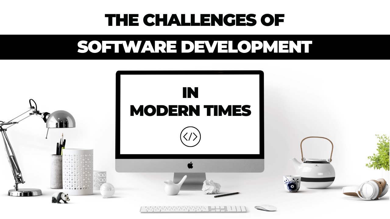 Challenges of Software Development in Modern Times