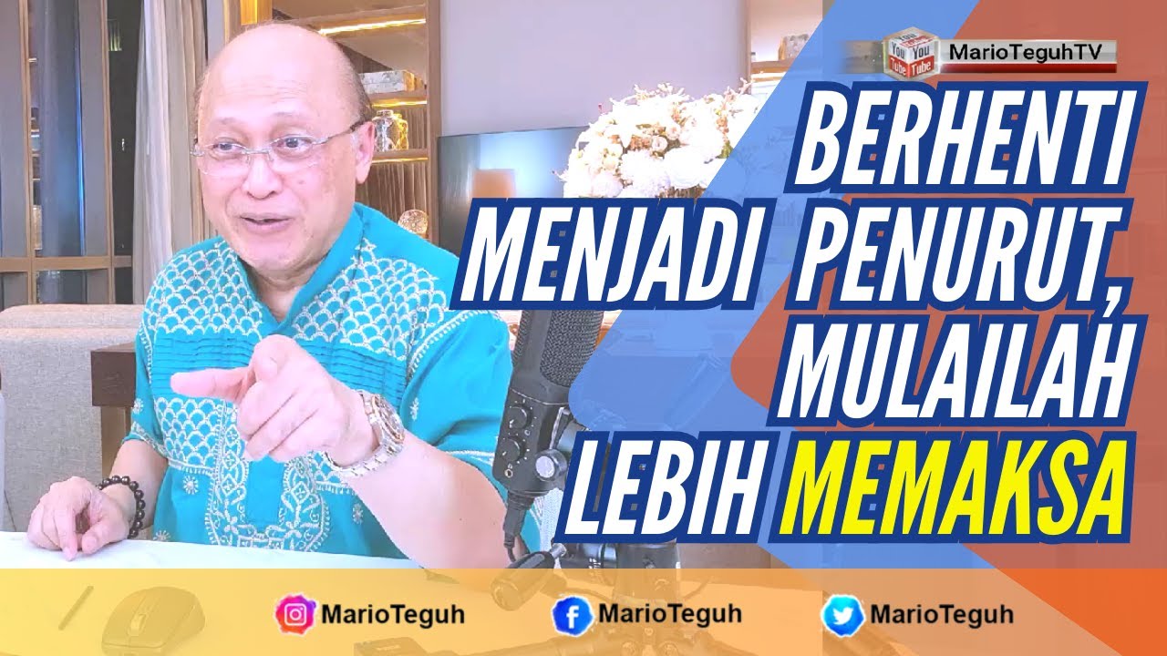 BERHENTI MENJADI PENURUT, MULAILAH LEBIH MEMAKSA - MARIO TEGUH SUCCESS VIDEO