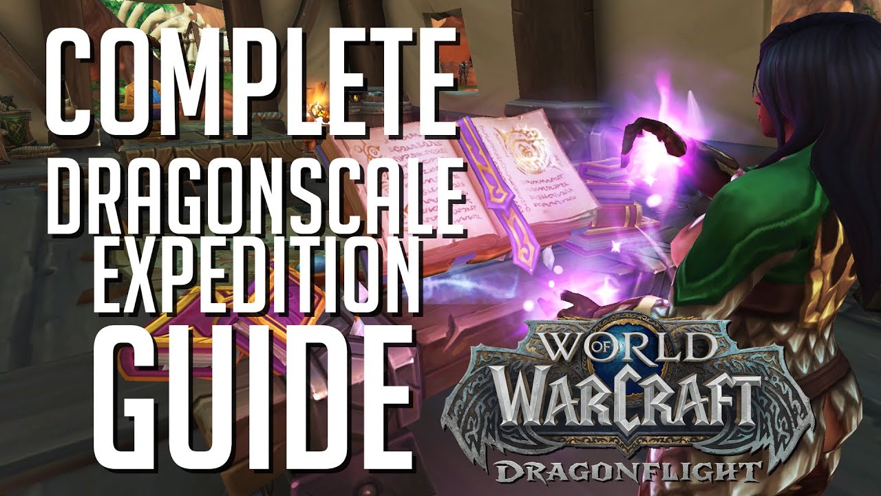 Complete Dragonscale Expedition Guide | Dragonflight