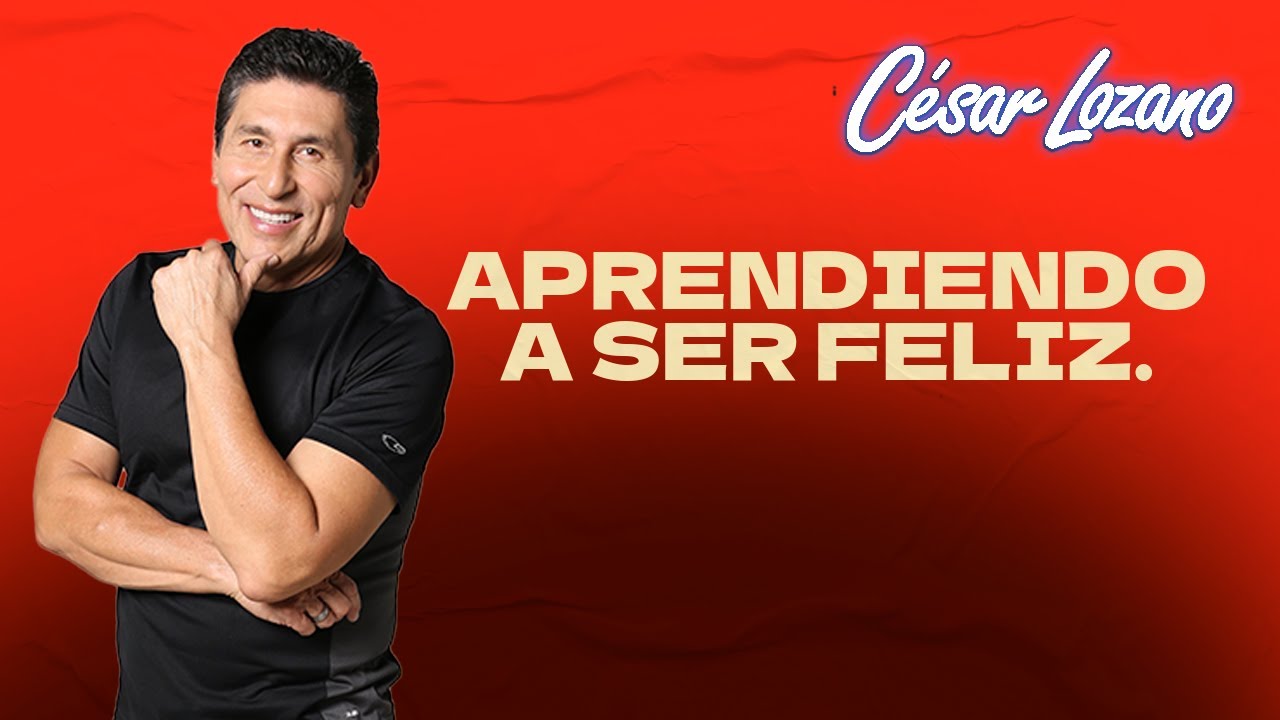 Aprendiendo a ser Feliz después de la adversidad | César Lozano