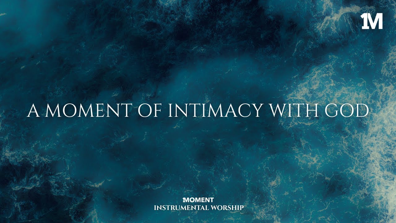 A MOMENT OF INTIMACY WITH GOD - Instrumental  Worship Music For Prayer