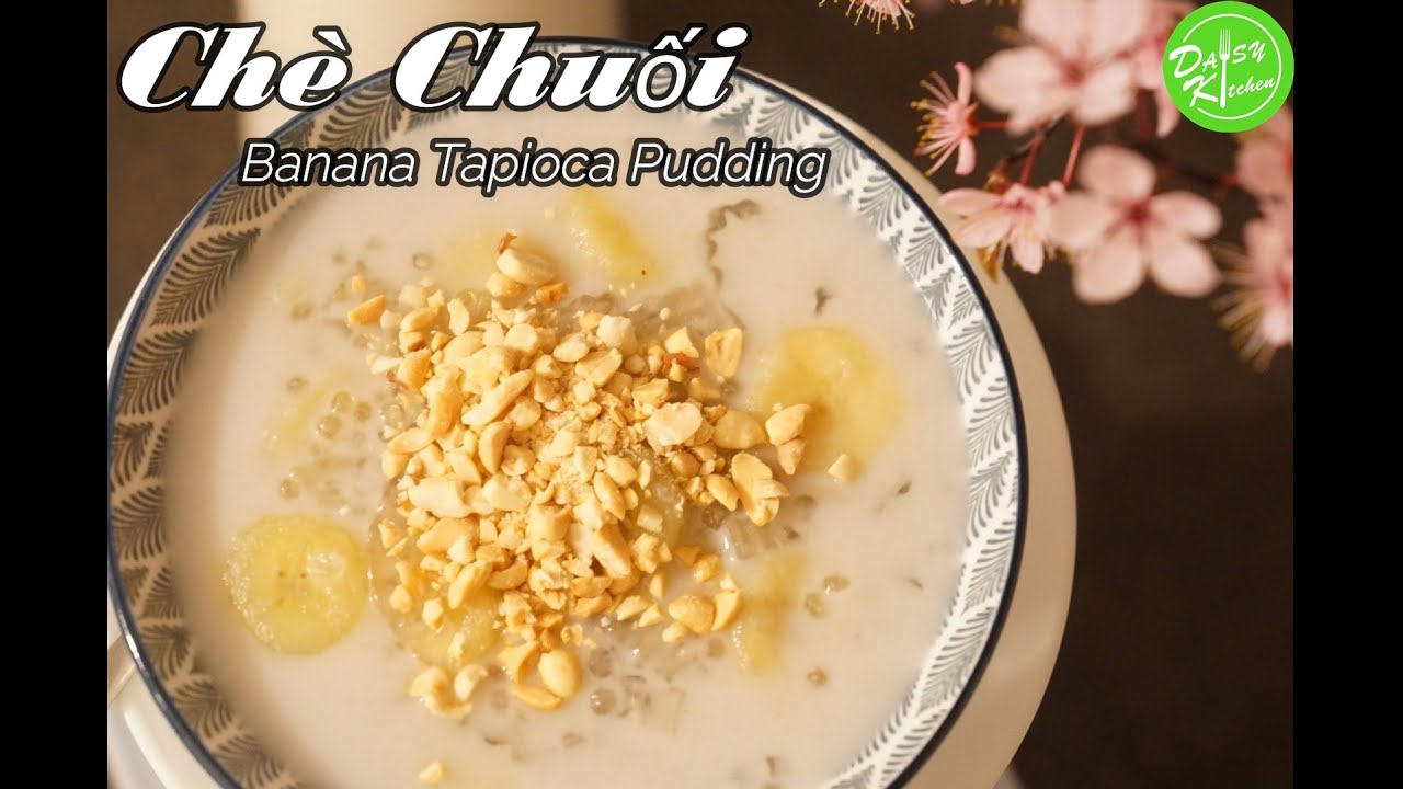 Chè Chuối - Món ngon dễ làm Cách nấu chè chuối nước cốt dừa thơm ngon Banana Tapioca Coconut Pudding