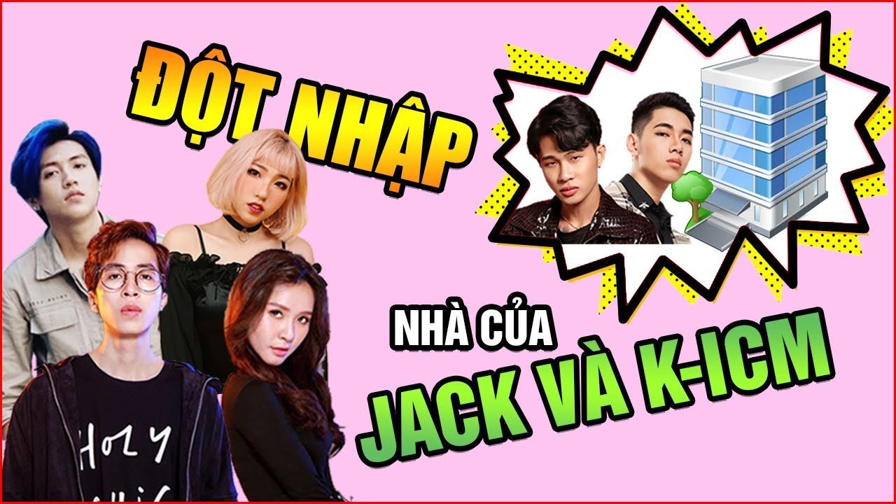 Đột nhập nhà Jack và K-ICM cùng anh ViruSs và cặp đôi H&M Channel