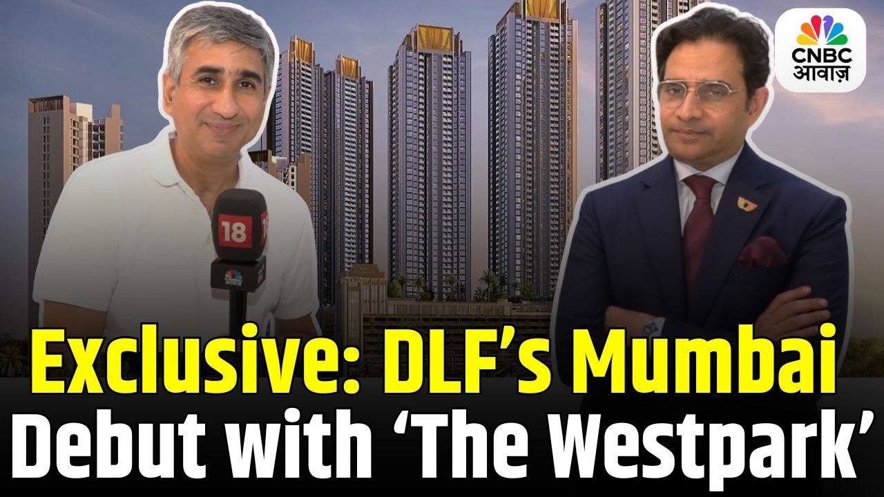 Title: Exclusive: DLF's Mumbai Debut with 'The Westpark' | Aakash Ohri, Jt. MD, DLF | Vipin Bhatt