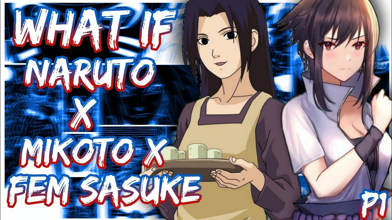 What if Naruto X Mikoto X Female Sasuke | PART 1
