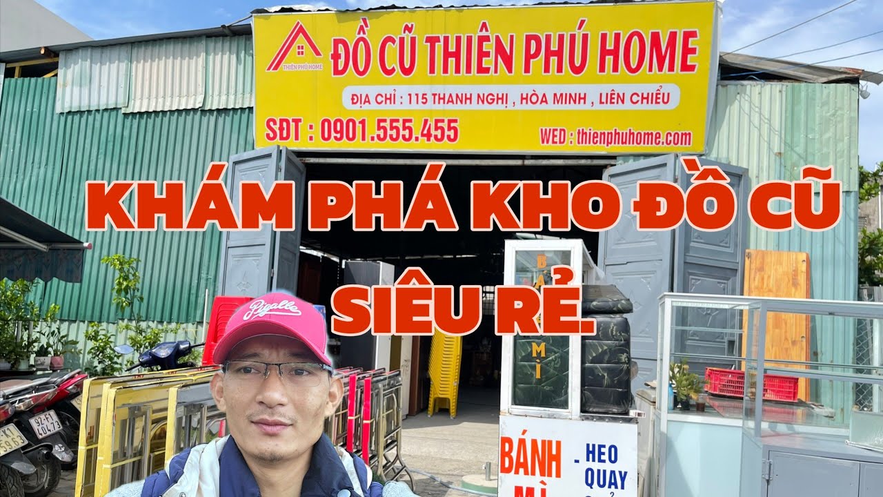 KHÁM PHÁ KHO ĐỒ CŨ NỘI THẤT Thiên Phú Home. QUYẾT LEE -0961.961.337